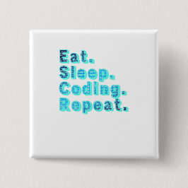 Eat Sleep Coding Repeat - Funny Tech Spaß Button