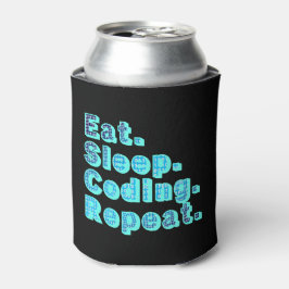 Eat Sleep Coding Repeat - Funny Tech Spaß Dosenkühler