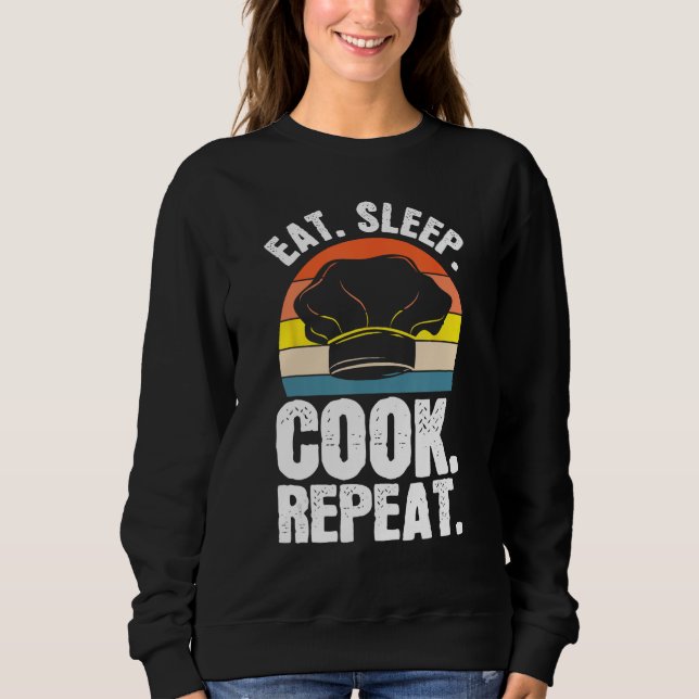 Eat Sleep Cook Expert Chef Cooking Lover Culinary  Sweatshirt (Vorderseite)
