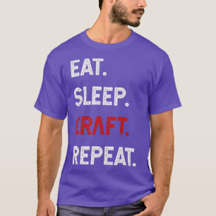 Eat Sleep Craft Wiederholen Funny Crafty Crafting T-Shirt
