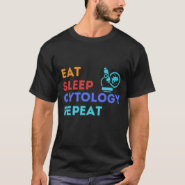 EAT SLEEP CYTOLOGY REPEAT - #lablife T-Shirt