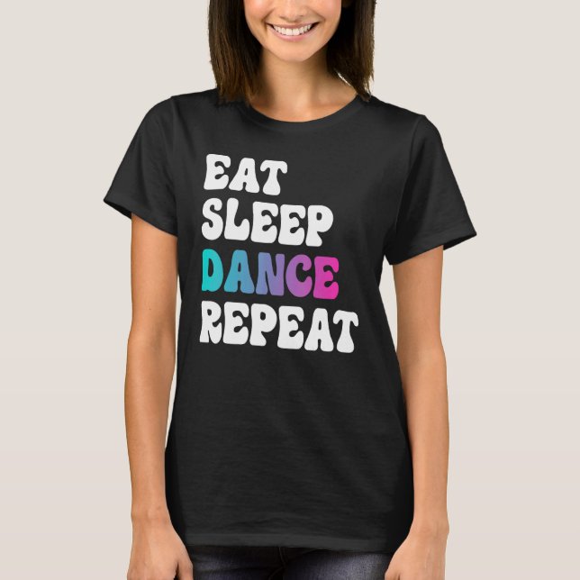 Eat Sleep Dance Repeat Dancing Boys Girls Funny Da T-Shirt (Vorderseite)