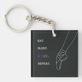 "EAT SLEEP DANCE REPEAT" Schwarz-Acryl Schlüsselanhänger