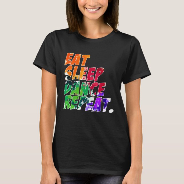 Eat Sleep Dance Repeat T-Shirt (Vorderseite)