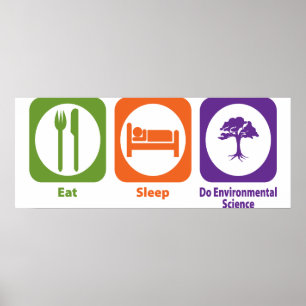 Eat Sleep Do Environmental Science Poster