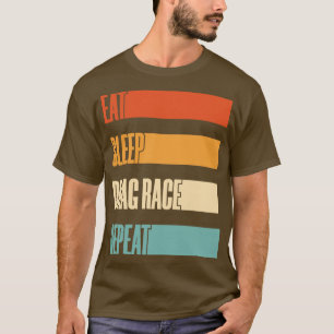 Eat Sleep Drag Race Wiederholung Drag Racing Lover T-Shirt