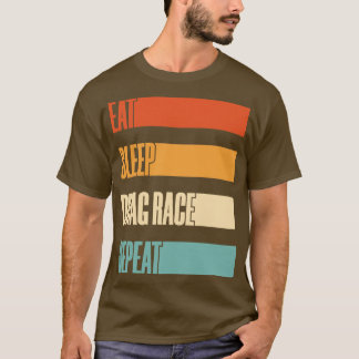 Eat Sleep Drag Race Wiederholung Drag Racing Lover T-Shirt