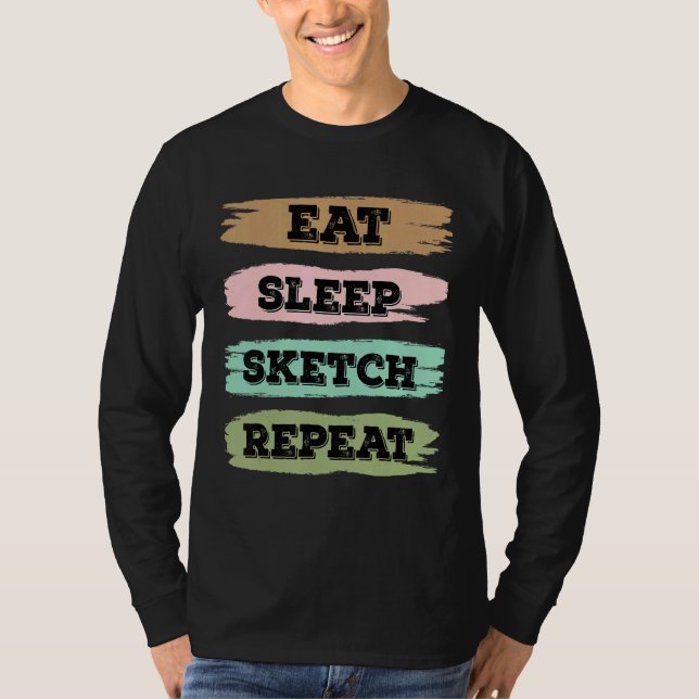Eat Sleep Draw Repeat Sketching Love T-Shirt (Vorderseite)