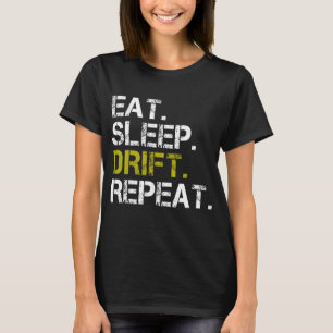Eat Sleep Drift Repeat Drifting Rennen   T-Shirt