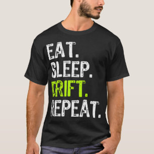 Eat Sleep Drift Repeater Drifting Race Car Drifter T-Shirt