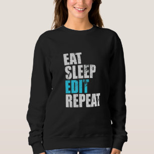 Eat Sleep Edit Wiederholen Sie lustige Editors Lif Sweatshirt