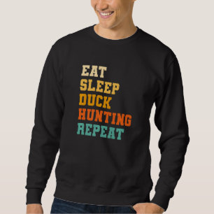 Eat Sleep Enck Jagd Wiederholung Wasservögel Jagd  Sweatshirt
