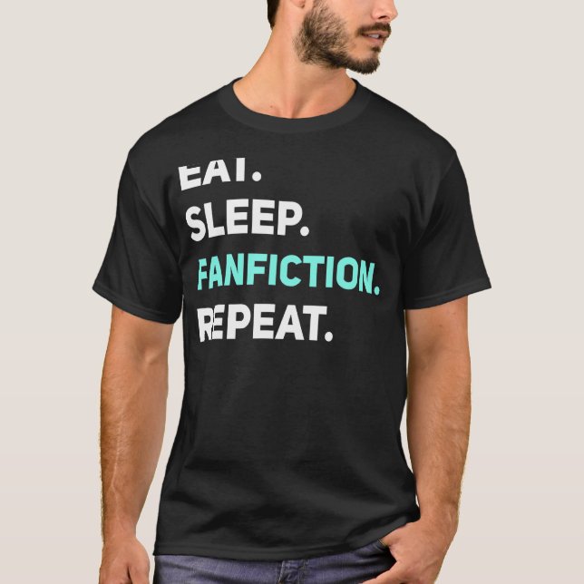 Eat Sleep Fanfiction Wiederholung Reading Fanfic J T-Shirt (Vorderseite)