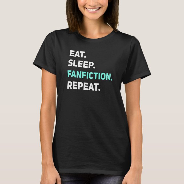 Eat Sleep Fanfiction Wiederholung Reading Fanfic J T-Shirt (Vorderseite)