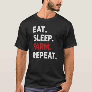 Eat Sleep Farm Wiederholung landwirtschaftlichen B T-Shirt