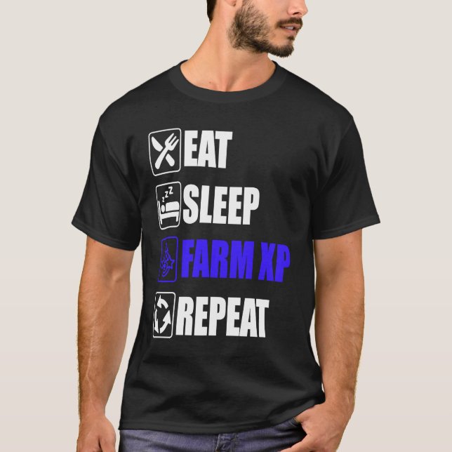 Eat Sleep Farm XP Repeat  funny gaming meme T-Shirt (Vorderseite)