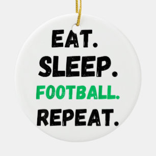 Eat Sleep Football Wiederholung Niedlicher Schlaf Keramik Ornament