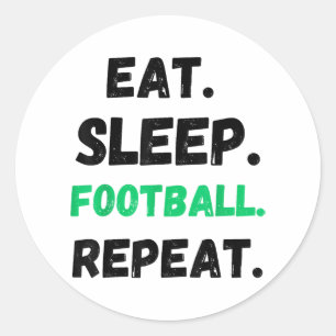 Eat Sleep Football Wiederholung Niedlicher Schlaf  Runder Aufkleber