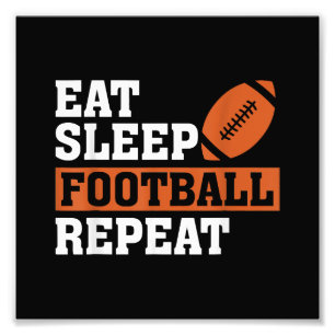 Eat Sleep Football Wiederholung Phantastischer Lie Fotodruck