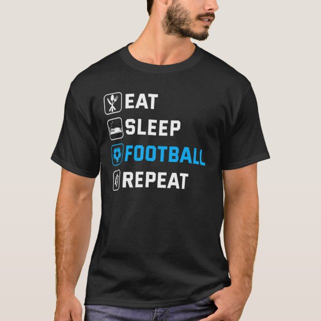 Eat Sleep Football Wiederholung T-Shirt (Vorderseite)