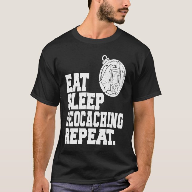 Eat Sleep Geocaching Repeat Geocache Geocacher  1 T-Shirt (Vorderseite)