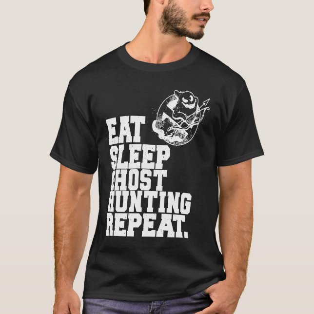 Eat Sleep Ghost Hunting Repeat Ghost Hunter  1 T-Shirt (Vorderseite)