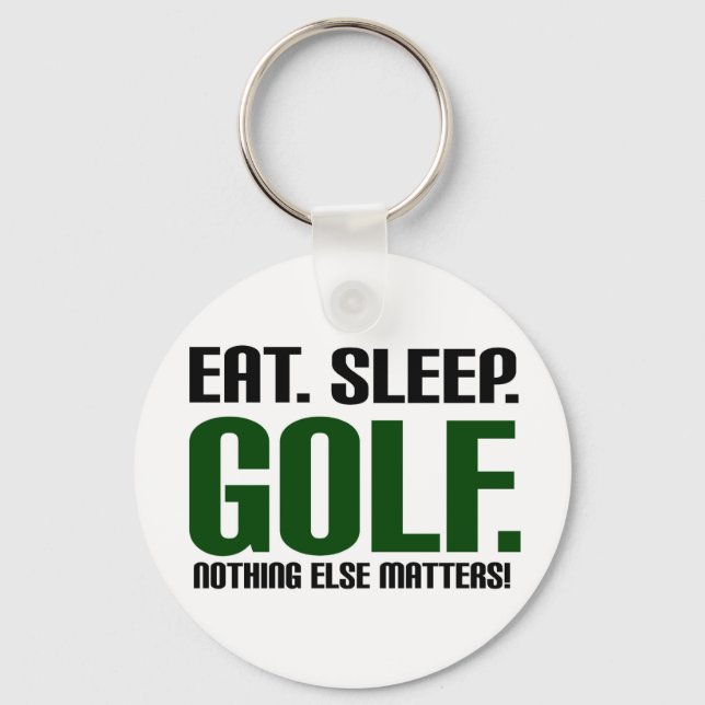 Eat Sleep Golf - Nothing Else Matters! Schlüsselanhänger (Vorderseite)