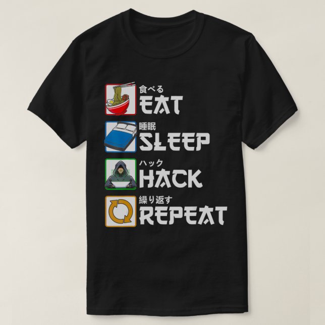 Eat Sleep Hack Wiederholung Japanischer Hacker T-Shirt (Design vorne)