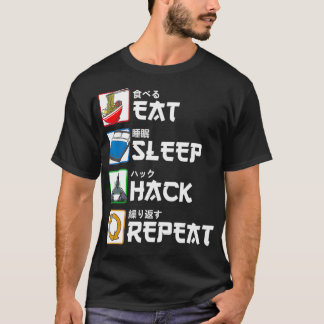 Eat Sleep Hack Wiederholung Japanischer Hacker T-Shirt
