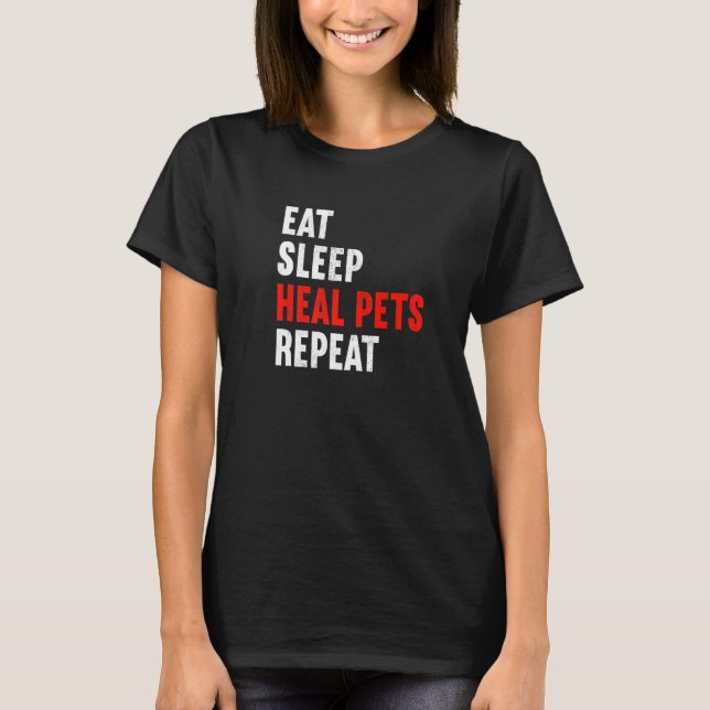 Eat Sleep Heal Pets Repeat Veterinarian Veterinary T-Shirt (Vorderseite)