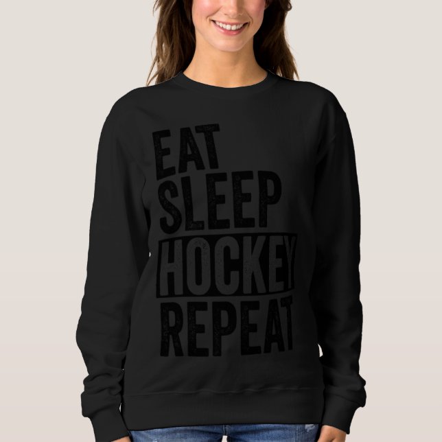 Eat Sleep Hockey Repeat Funny Team Sports Ice Hock Sweatshirt (Vorderseite)
