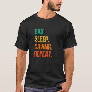 Eat Sleep Höhle Wiederholung Höhlenspeläologie Spe T-Shirt
