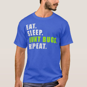 Eat Sleep Hunt Bugs Wiederholen Funny Funny T-Shirt