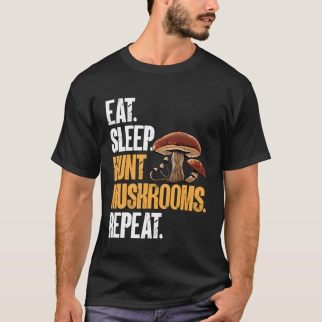 Eat Sleep Hunt Mushrooms Morel Hunter Foraging T-Shirt (Vorderseite)