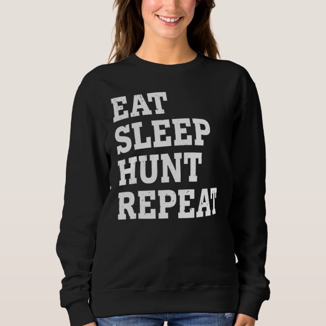 Eat Sleep Hunt Repeat Sarcastic Sweatshirt (Vorderseite)