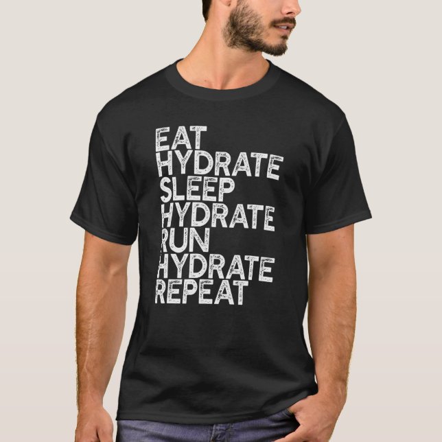 Eat Sleep Hydrate Run Running Runner 5k Marathon R T-Shirt (Vorderseite)