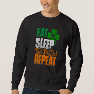 Eat Sleep Irish Dance Wiederholung Sweatshirt