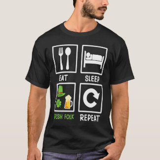 Eat Sleep Irish Folk Repeat St  Patrick's Day     T-Shirt