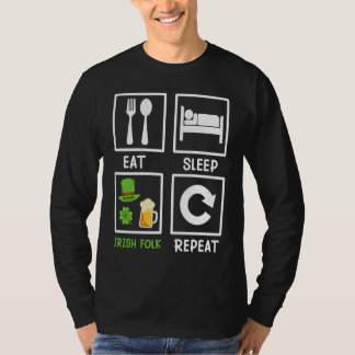 Eat Sleep Irish Folk Repeat St  Patrick's Day     T-Shirt