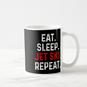 Eat Sleep Jet Ski Repeater Water Sports Lake Jet S Kaffeetasse