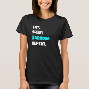 Eat Sleep Karaoke Wiederholung Sarcastic Sprichwor T-Shirt