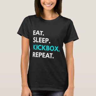 Eat Sleep Kickbox Repeat - Kickbox-Shirts T-Shirt