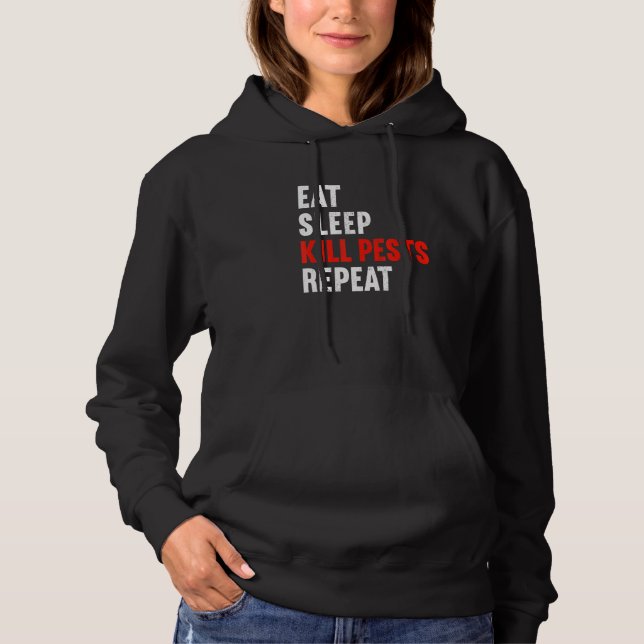Eat Sleep Kill Pests Repeat Pest Controller Exterm Hoodie (Vorderseite)