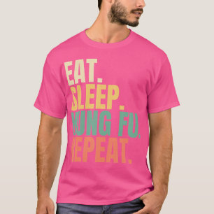 Eat Sleep Kung Fu Wiederholung T-Shirt