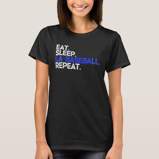 Eat Sleep LA Baseball Repea I Los Angeles Fan T-Shirt (Vorderseite)