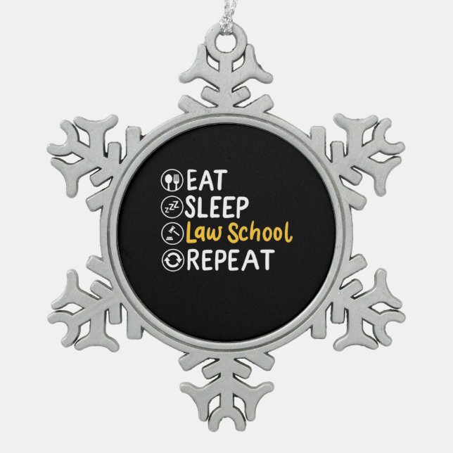Eat Sleep Law School Repeat Schneeflocken Zinn-Ornament (Vorderseite)