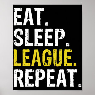 Eat Sleep League wiederholen Sportspiel Gaming Ges Poster