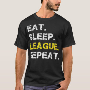 Eat Sleep League wiederholen Sportspiel Gaming Ges T-Shirt