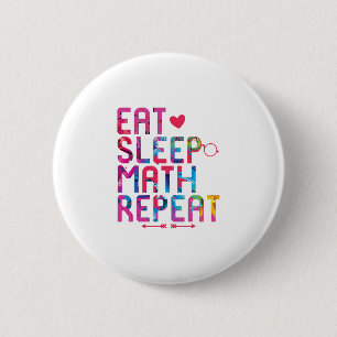 Eat Sleep Mathe Wiederholen Spaß Mathematiker Button