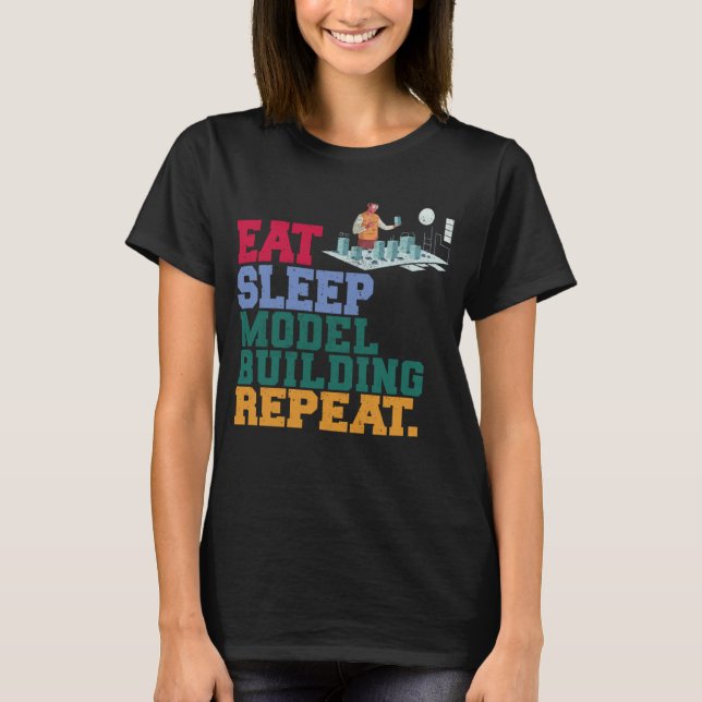 Eat Sleep Model Building Repeat Model Builder Arch T-Shirt (Vorderseite)
